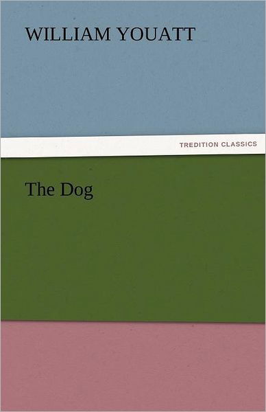 Cover for William Youatt · The Dog (Tredition Classics) (Pocketbok) (2011)