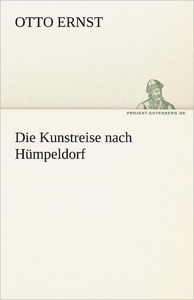 Cover for Otto Ernst · Die Kunstreise Nach Hümpeldorf (Tredition Classics) (German Edition) (Paperback Book) [German edition] (2012)