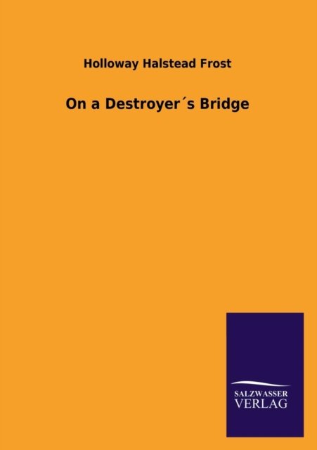 Cover for Holloway Halstead Frost · On a Destroyers Bridge (Paperback Book) (2013)
