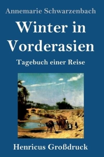 Cover for Annemarie Schwarzenbach · Winter in Vorderasien (Grossdruck) (Innbunden bok) (2021)