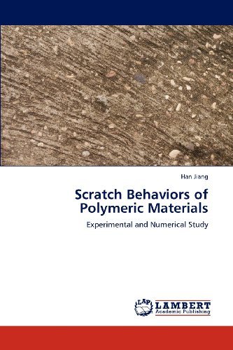 Cover for Han Jiang · Scratch Behaviors of Polymeric Materials: Experimental and Numerical Study (Paperback Book) (2012)