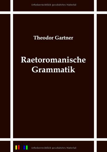 Cover for Theodor Gartner · Raetoromanische Grammatik (Pocketbok) [German edition] (2011)