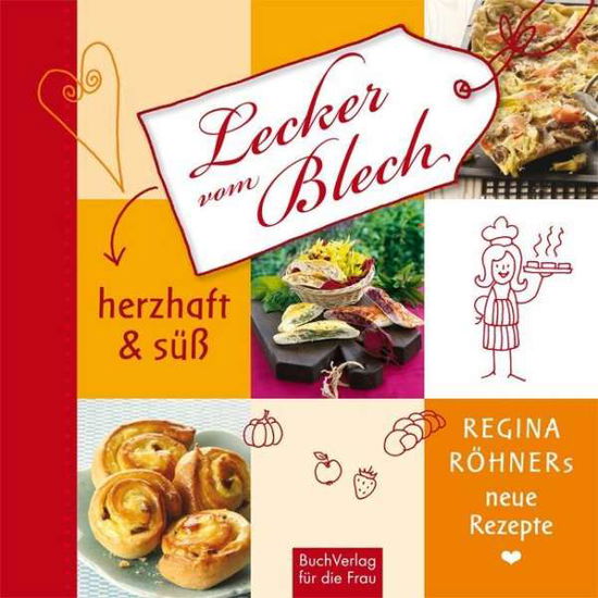 Cover for Regina Röhner · RÃ¶hner:lecker Vom Blech. Herzhaft &amp; SÃ¼ÃŸ (Book)