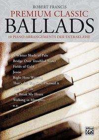 Premium Classic Ballads - Robert Francis - Books - Alfred Music Publishing GmbH - 9783943638424 - August 6, 2013