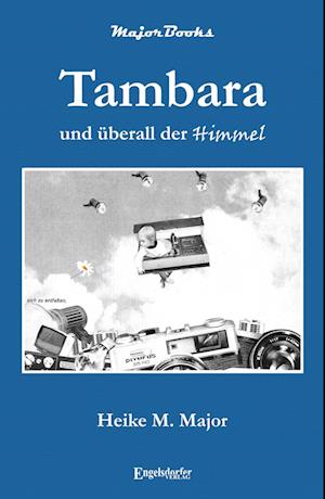 Tambara und überall der Himmel - Heike M. Major - Books - Engelsdorfer Verlag - 9783969407424 - March 11, 2024