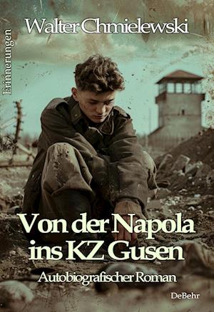 Cover for Walter Chmielewski · Von der Napola ins KZ Gusen - Autobiografischer Roman - Erinnerungen (Book) (2024)