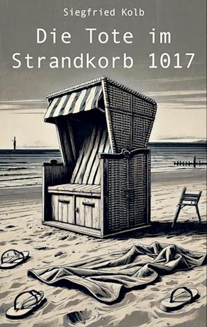 Cover for Siegfried Kolb · Die Tote im Strandkorb 1017 (Book) (2024)
