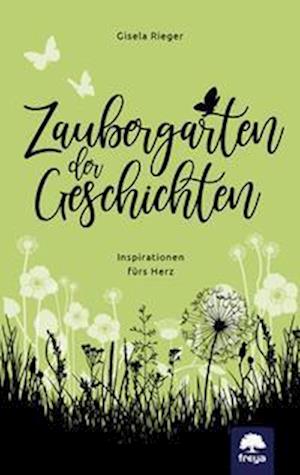 Zaubergarten der Geschichten - Gisela Rieger - Boeken - Freya - 9783990254424 - 19 mei 2022