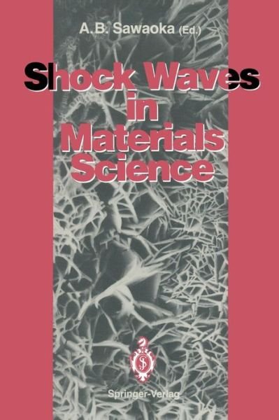Akira B Sawaoka · Shock Waves in Materials Science (Paperback Book) [Softcover reprint of the original 1st ed. 1993 edition] (2011)