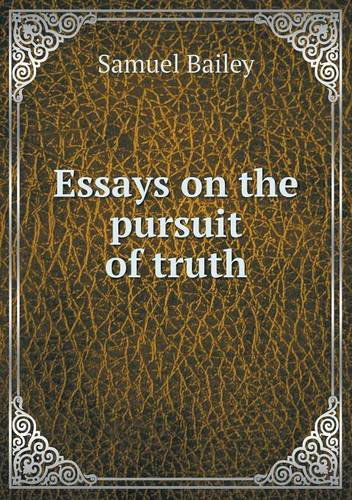 Cover for Samuel Bailey · Essays on the Pursuit of Truth (Paperback Book) (2013)