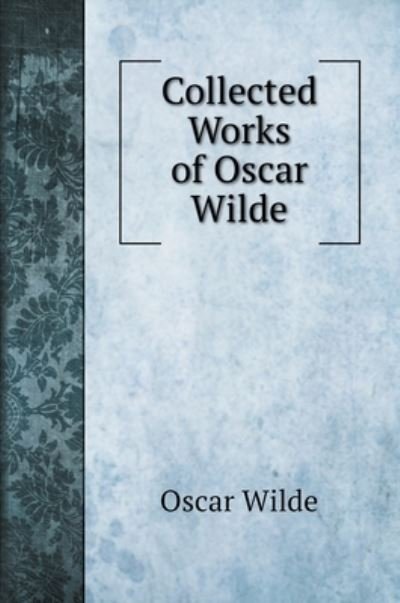 Cover for Oscar Wilde · Collected Works of Oscar Wilde (Hardcover Book) (2020)
