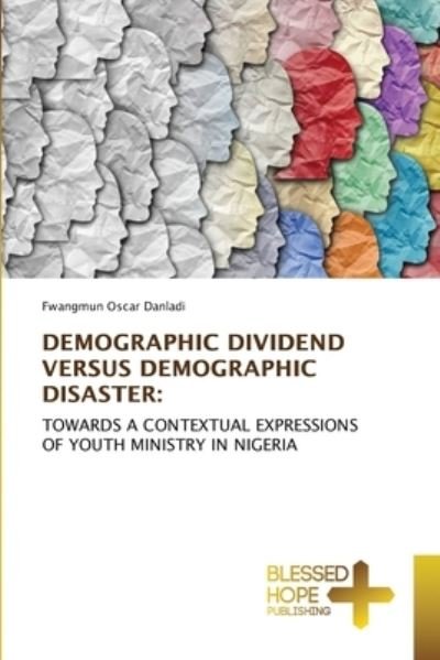 Cover for Fwangmun Oscar Danladi · Demographic Dividend Versus Demographic Disaster (Taschenbuch) (2021)