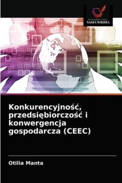 Cover for Otilia Manta · Konkurencyjno?c, przedsi?biorczo?c i konwergencja gospodarcza (CEEC) (Paperback Book) (2020)