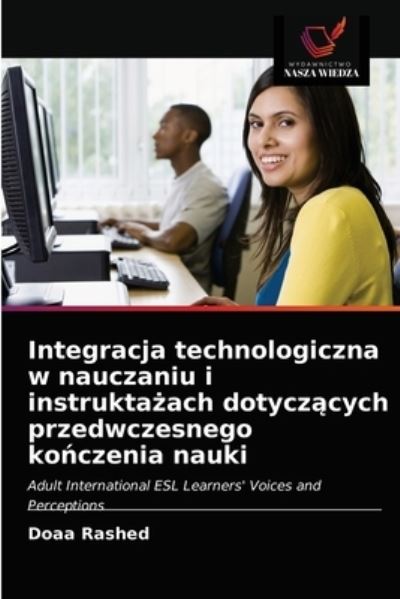 Integracja technologiczna w nauczaniu i instrukta?ach dotycz?cych przedwczesnego ko?czenia nauki - Doaa Rashed - Books - Wydawnictwo Nasza Wiedza - 9786203191424 - May 5, 2021