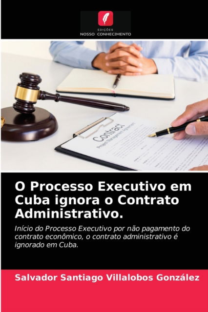 Cover for Salvador Santiago Villalobos Gonzalez · O Processo Executivo em Cuba ignora o Contrato Administrativo. (Paperback Book) (2021)