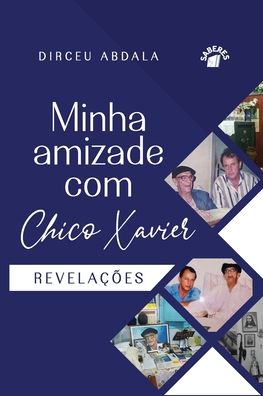 Cover for Abdala Dirceu Abdala · Minha Amizade Com Chico Xavier (Pocketbok) (2021)