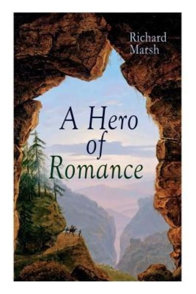 Cover for Richard Marsh · A Hero of Romance (Taschenbuch) (2019)