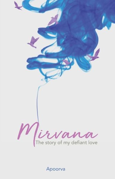 Cover for Author Apoorva · Mirvana - The Story of my defiant love (Paperback Book) (2020)