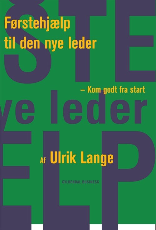 Førstehjælp til den nye leder - Ulrik Lange - Bøger - Gyldendal Business - 9788702076424 - 18. september 2009
