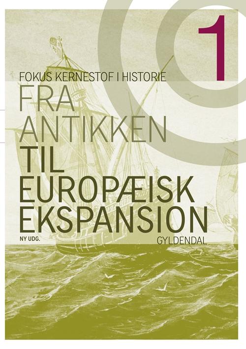 Cover for Kim Beck Danielsen; Ulrik Grubb; Karl-Johann Hemmersam; Lars Peter Visti Hansen; Johan Møhlenfeldt Jensen; Kurt Villads Jensen; Brian Patrick McGuire; Peter Ørsted; Pernille Ipsen · Fokus - Kernestof i historie: Fokus - kernestof i historie 1 (Sewn Spine Book) [1. Painos] (2016)