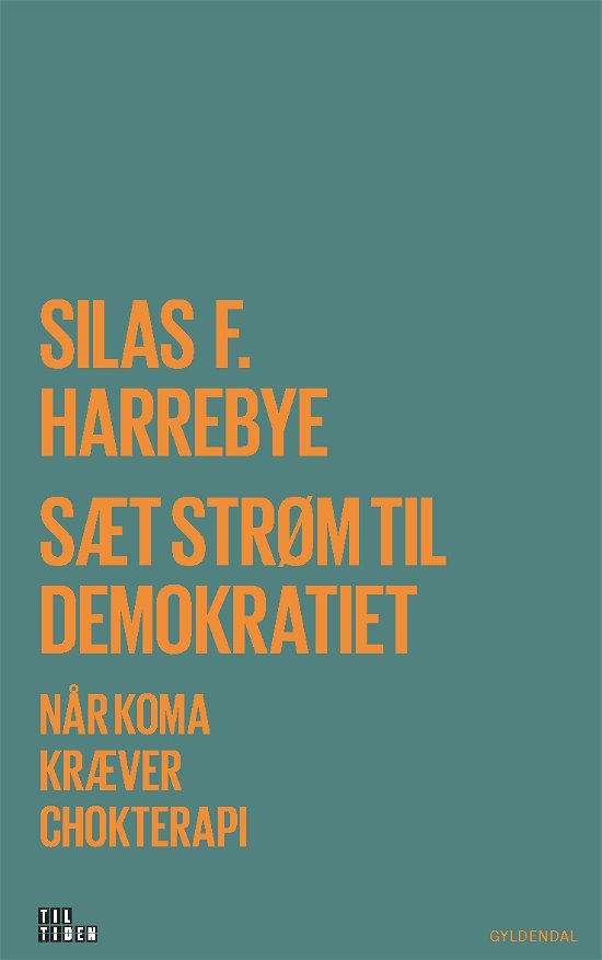Cover for Silas Fehmerling Harrebye · Til tiden: Sæt strøm til demokratiet (Sewn Spine Book) [1.º edición] (2019)