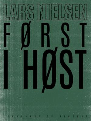 Cover for Lars Nielsen · Først i høst (Sewn Spine Book) [1st edition] (2019)