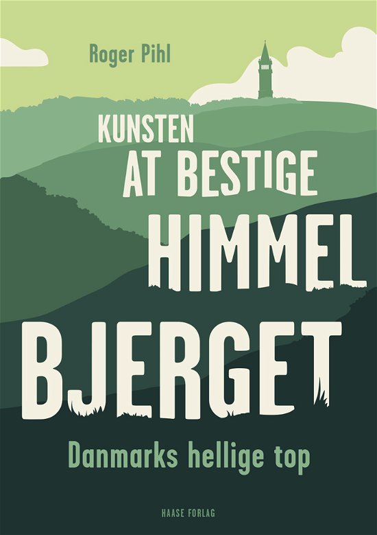 Cover for Roger Pihl · Kunsten at bestige Himmelbjerget (Sewn Spine Book) [1e uitgave] (2020)