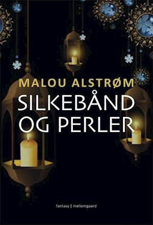 Cover for Malou Alstrøm · Silkebånd og perler (Sewn Spine Book) [1st edition] (2021)
