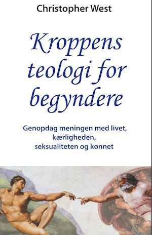 Cover for Christopher West · Kroppens teologi for begyndere (Paperback Book) [1. Painos] (2019)