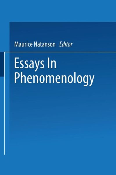 Cover for Maurice Natanson · Essays in Phenomenology (Taschenbuch) [Softcover reprint of the original 1st ed. 1966 edition] (1971)