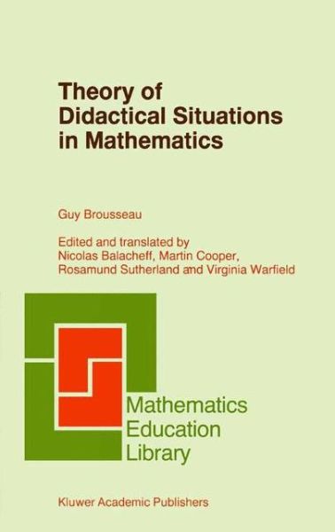 Guy Brousseau · Theory of Didactical Situations in Mathematics: Didactique des Mathematiques, 1970-1990 - Mathematics Education Library (Pocketbok) [Softcover reprint of the original 1st ed. 1997 edition] (2010)