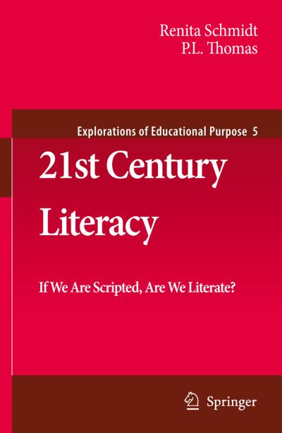 Cover for Renita Schmidt · 21st Century Literacy: If We Are Scripted, Are We Literate? - Explorations of Educational Purpose (Pocketbok) [Softcover reprint of hardcover 1st ed. 2009 edition] (2010)