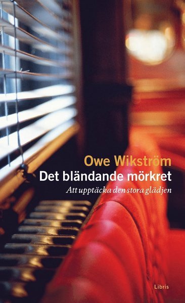 Cover for Owe Wikström · Det bländande mörkret : Att upptäcka den stora glädjen (Paperback Bog) (2017)