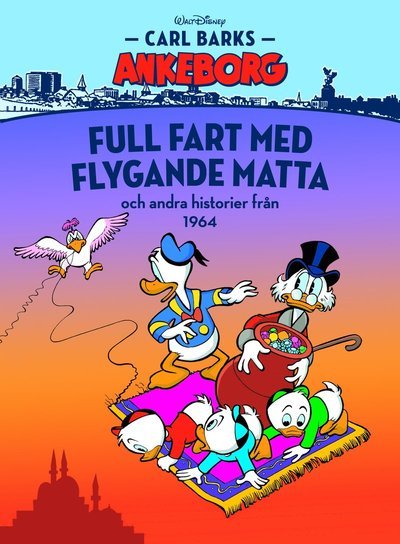 Cover for Carl Barks Ankeborg: Full fart med flygande matta och andra historier från 1964 (Bound Book) (2017)