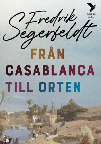 Cover for Fredrik Segerfeldt · Från Casablanca till orten (Bound Book) (2023)