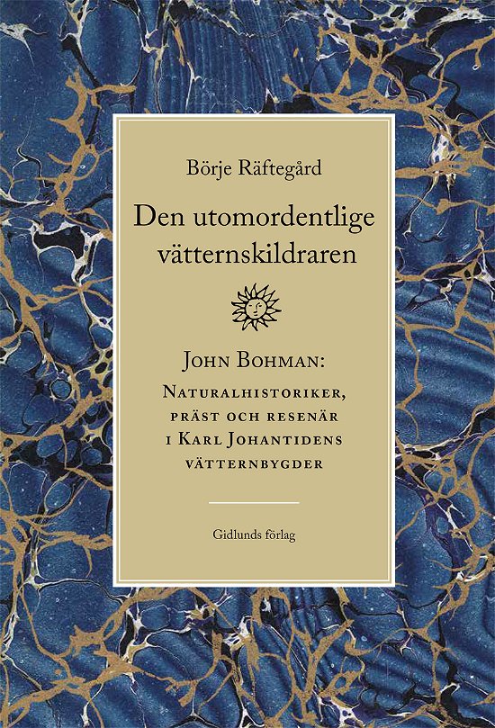 Den utomordentlige vätternskildraren - Börje Räftegård - Bücher - Gidlunds förlag - 9789178445424 - 10. Juni 2024