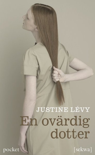 Cover for Justine Lévy · En ovärdig dotter (Taschenbuch) (2012)