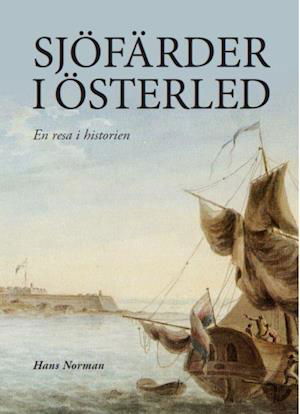 Cover for Norman Hans · Sjöfärder i Österled : en resa i historien (Sewn Spine Book) (2020)