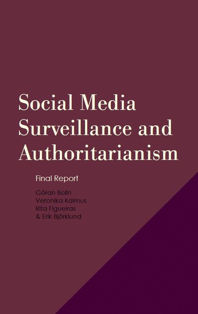 Cover for Erik Björklund · Mediestudier vid Södertörns högskola: Social Media Surveillance and Authoritarianism: Final Report (Book) (2023)