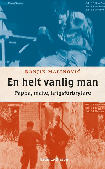 Cover for Danjin Malinovic · En helt vanlig man : pappa, make, krigsförbrytare (Hardcover Book) (2022)