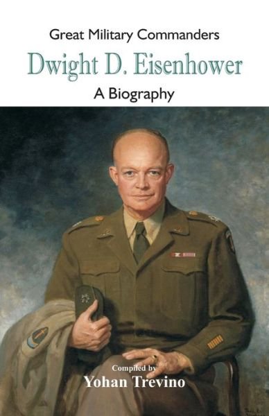 Cover for Yohan Trevino · Great Military Commanders - Dwight D. Eisenhower (Pocketbok) (2018)