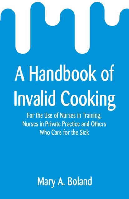 Cover for Mary a Boland · A Handbook of Invalid Cooking (Paperback Bog) (2019)