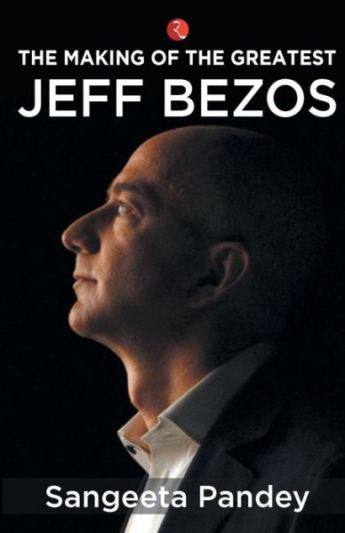 Cover for Sangeeta Pandey · Making of the Greatest: Jeff Bezos (Paperback Book) (2019)