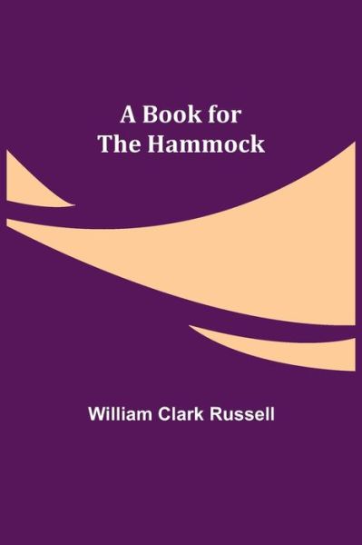 Cover for William Clark Russell · A Book for the Hammock (Paperback Book) (2021)