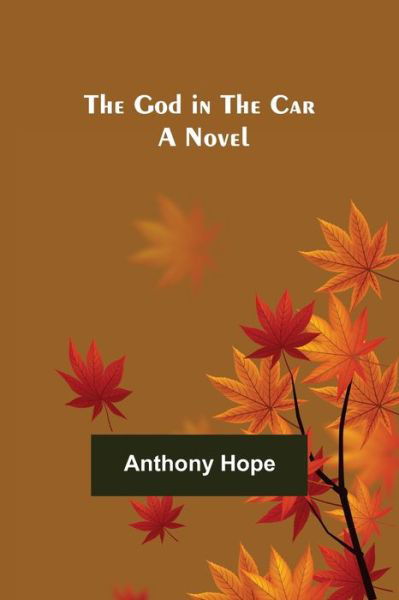 Cover for Anthony Hope · The God in the Car (Taschenbuch) (2021)