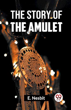 Cover for E. Nesbit · The Story of the Amulet (Paperback Book) (2023)