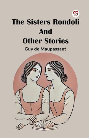 Cover for Guy De Maupassant · The Sisters Rondoli and Other Stories (Paperback Book) (2025)