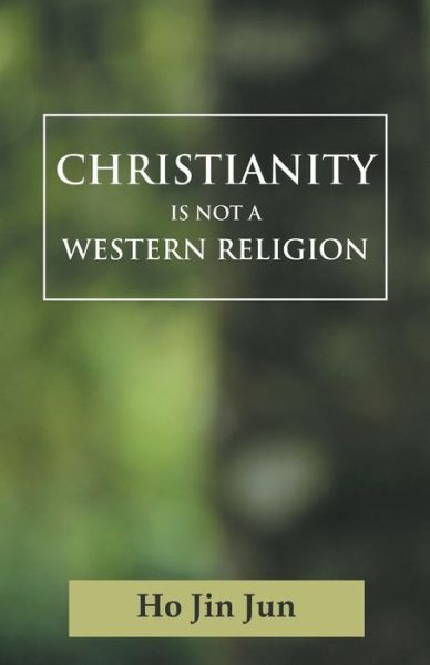 Cover for Jin Jun Ho · Christianity is not a Western Religion (Paperback Book) (2020)