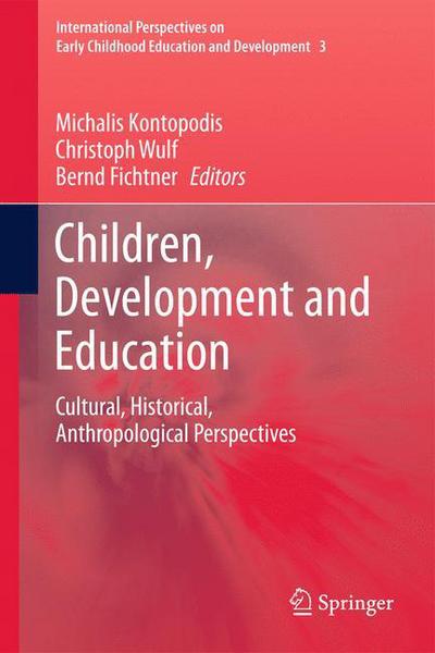 Michalis Kontopodis · Children, Development and Education: Cultural, Historical, Anthropological Perspectives - International Perspectives on Early Childhood Education and Development (Hardcover bog) [2011 edition] (2011)