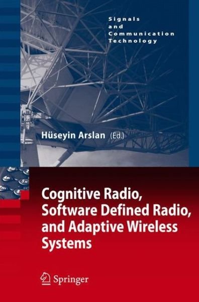 Cover for Huseyin Arslan · Cognitive Radio, Software Defined Radio, and Adaptive Wireless Systems - Signals and Communication Technology (Pocketbok) [2007 edition] (2014)
